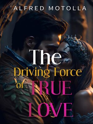 cover image of The Driving Force of True Love